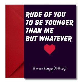 LimaLima Funny Birthday Card For Him Her Men & Women Rude Of You To Be Younger Than Me 30th 40th 50th 60th