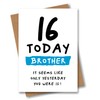 16th Birthday Card for Brother - 16 Today Seems Like