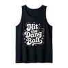 Hit The Dang Ball, Baseball Player Graphic Design Tank Top