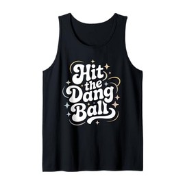 Hit The Dang Ball, Baseball Player Graphic Design Tank Top