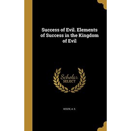 Success of Evil. Elements of Success in the Kingdom of Evil