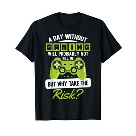 A Day Without Gaming Funny Gamer Quote T-Shirt