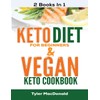 Keto Diet For Beginners AND Vegan Keto Cookbook: 2 Books
