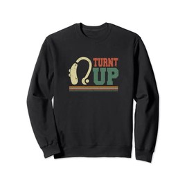 Turnt Up Hearing Aid | Funny Deaf Culture Awareness Gift Sweatshirt