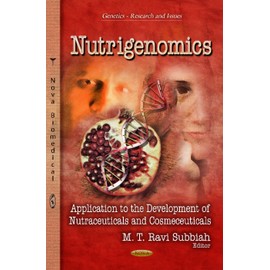 Nutrigenomics: Application to the Development of Nutraceuticals and Cosmeceuticals (Genetics - Research and Issues - Nutrition and Diet Research Progress)