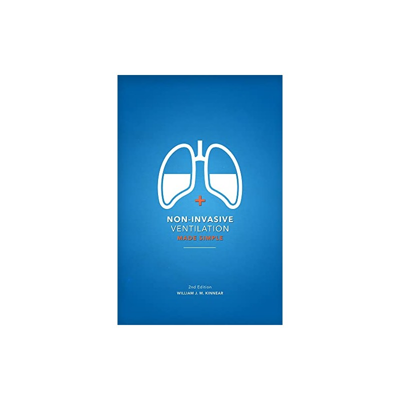 Non-Invasive Ventilation Made Simple: 2nd Edition