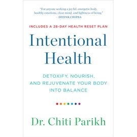 Intentional Health: Detoxify, Nourish, and Rejuvenate Your Body into Balance