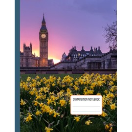 London Big Ben Composition Notebook: Large Size and Wide Ruled World Travel Themed Gift Book for Adults