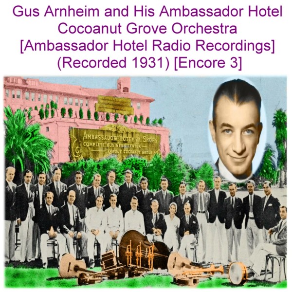 Gus Arnheim and His Ambassador Hotel Cocoanut Grove Orch (1931)