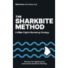 The Sharkbite Method: A Killer Digital Marketing Strategy