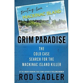 GRIM PARADISE: The Cold Case Search for the Mackinac Island Killer