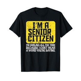 Senior Citizen Old People Hard of Hearing Elderly Gift T-Shirt