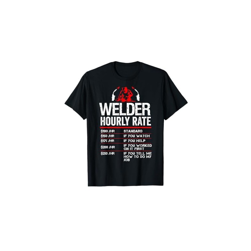 Welder Hourly Rate Funny Welding Metal Worker Pipeliner Men T-Shirt