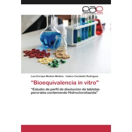 “Bioequivalencia in vitro": “Estudio de perfil de disolución de tabletas perorales conteniendo Hidroclorotiazida"