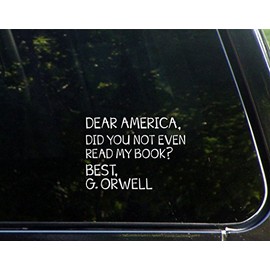 Sign Depot Dear America, Did You Not Even Read My Book? Best, G. Orwell - 5.1/4" x 3-3/4"- Vinyl Die Cut Decal/Bumper Sticker for Windows, Cars, Trucks, Laptops, Etc.
