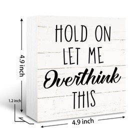 Rustic Wooden Box Sign, Funny Sarcastic Wood Signs, Farmhouse Decoration for Table Shelf, Humorous Home Office Decor, Workplace Decor Art, Hold On Let Me Overthink This Sign, White