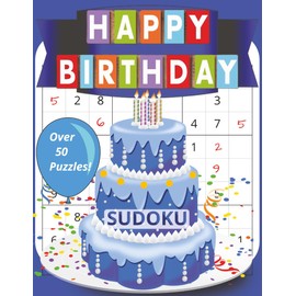 Happy Birthday Sudoku: Over 50 Logic Puzzles for Adults, Teens, and Seniors – Great Gift for Puzzle Lovers