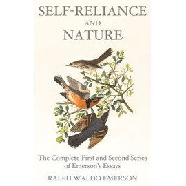 Self-Reliance and Nature: The Complete First and Second Series of Emerson's Essays