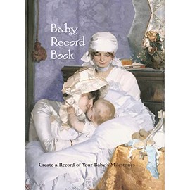 Baby Record Book: Create a Record of Your Baby's Milestones