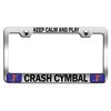 Custom Brother - Keep Calm and Play Crash CYMBAL Chrome