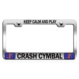 Custom Brother - Keep Calm and Play Crash CYMBAL Chrome Steel Auto SUV License Plate Frame License Tag Holder, N45