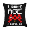 Gamer Novelty Apparel I Don't Age I Level-Up Throw Pillow,