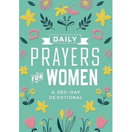 Daily Prayers for Women: A 365-Day Devotional