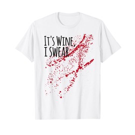 It s Wine Stain I Swear! not Zombie Blood T-Shirt T-Shirt