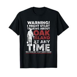 Warning Oak Island Metal Detecting Gift T-Shirt
