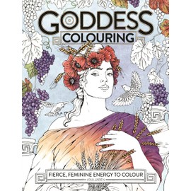 Goddess Colouring: Fierce, Feminine Energy to Colour