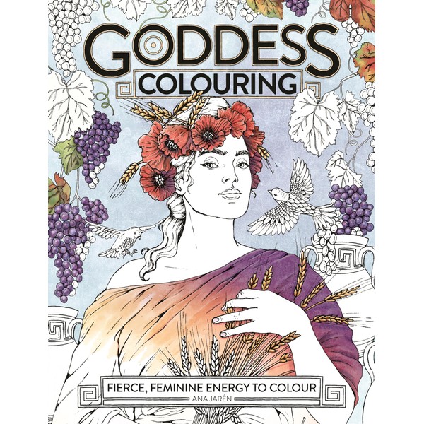 Goddess Colouring: Fierce, Feminine Energy to Colour