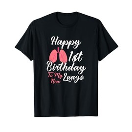 Happy 1st Birthday My New Lung Transplantation T-Shirt