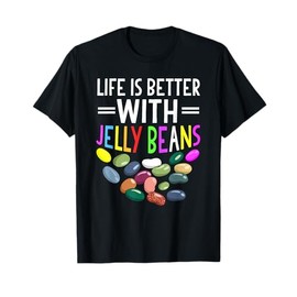 Life Is Better With Jelly Beans Funny Jelly Beans Candy T-Shirt