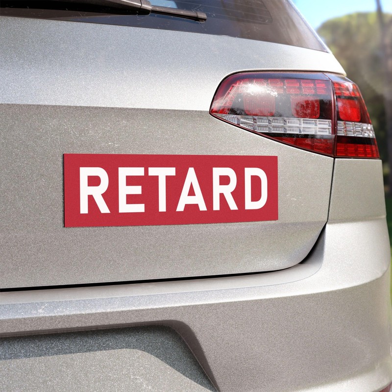 Retard Magnet Large 3x10 Bumper Sticker Size Funny Prank Joke