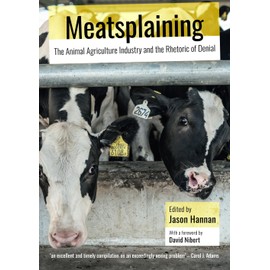 Meatsplaining: The Animal Agriculture Industry and the Rhetoric of Denial