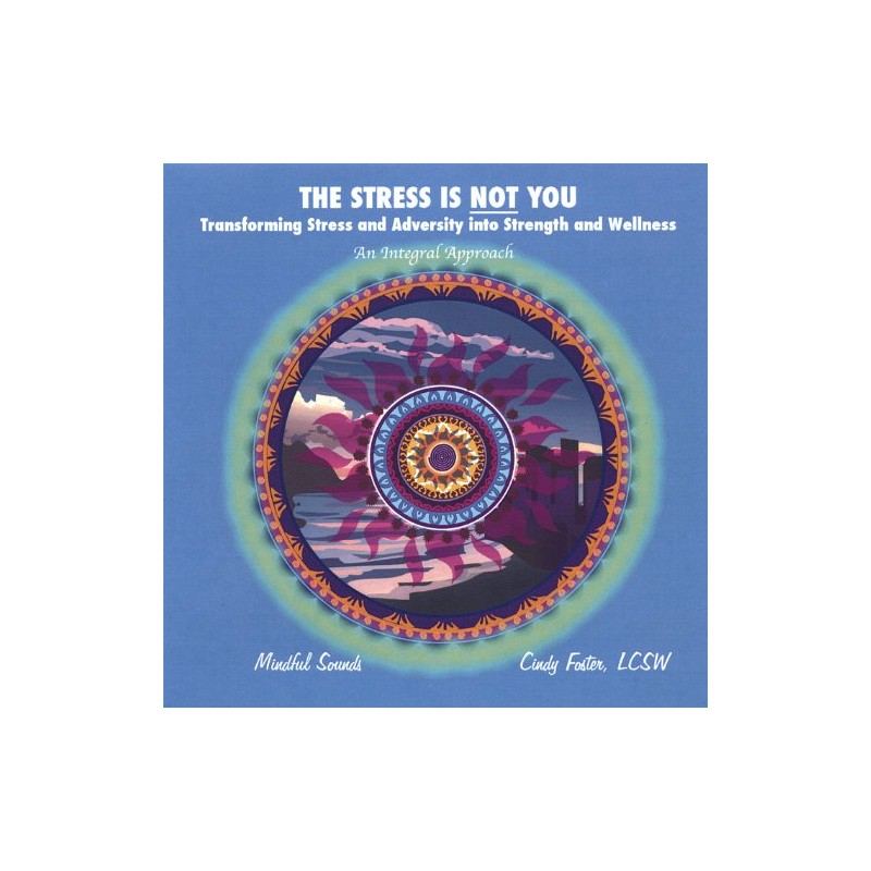 Stress Is Not You-Transforming Stress & Adversity