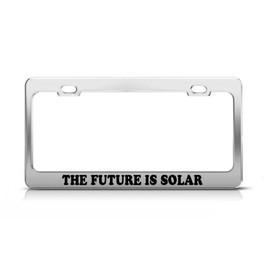 General Tag The Future is Solar Politics Funny License Plate Frame