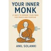 Your Inner Monk: 21 Days to Rewire Your Mind for