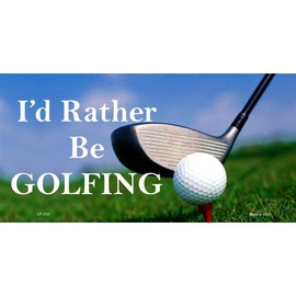 Rather Be Golfing Metal Novelty License Plate Tag LP-319