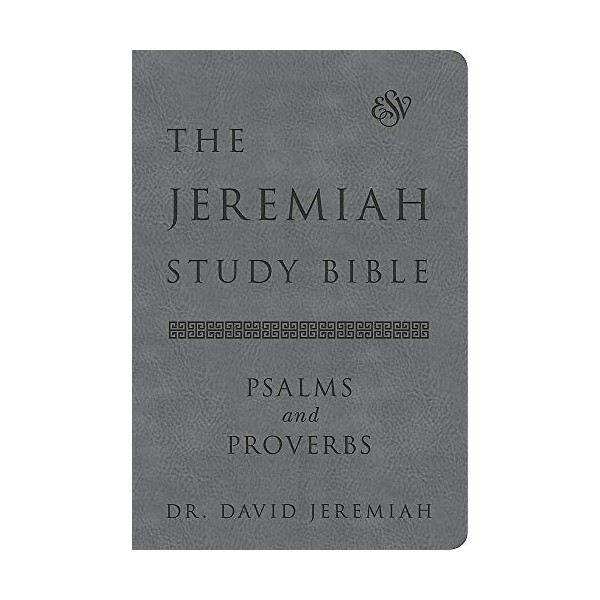 The Jeremiah Study Bible, ESV, Psalms and Proverbs (Gray): What