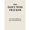 THE DAILY WOD TRACKER: LOG YOUR WORKOUTS. OWN YOUR DISCIPLINE