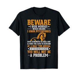 Beware I Ride Horses Not Be A Problem, Horseback Riding T-Shirt