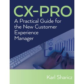 CX-PRO: A Practical Guide for the New Customer Experience Manager