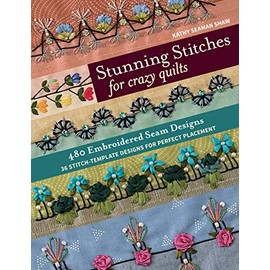 Stunning Stitches for Crazy Quilts: 480 Embroidered Seam Designs, 36 Stitch-Template Designs for Perfect Placement