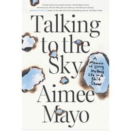 Talking to the Sky: A Memoir of Living My Best Life in A Sh!t Show