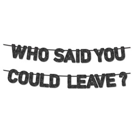 Pre-Strung Who Said You Could Leave Banner - NO DIY - Going Away Party Decorations - Retirement Banner - Farewell Party Banner