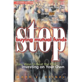 Stop Buying Mutual Funds: Easy Ways to Beat the Pros Investing On Your Own