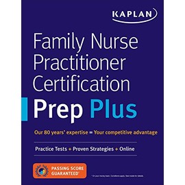 Family Nurse Practitioner Certification Prep Plus: Proven Strategies + Content Review + Online Practice (Kaplan Test Prep)