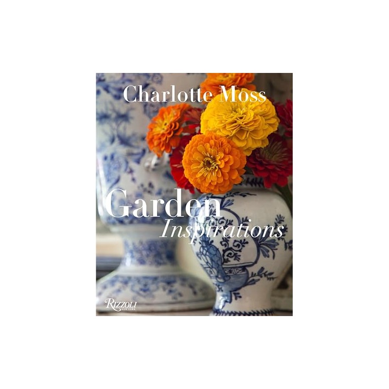 Charlotte Moss: Garden Inspirations