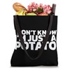 I Don't Know I'm Just A Potato Tote Bag